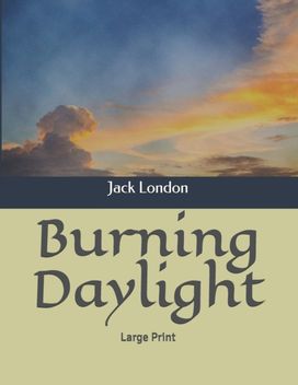 Burning Daylight Burning Daylight