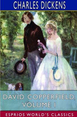David Copperfield, Volume I (Esprios Classics) David Copperfield, Volume I (Esprios Classics)