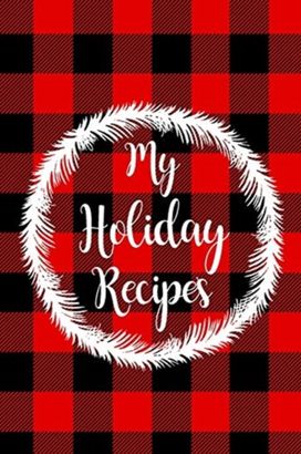 My Holiday Recipes My Holiday Recipes