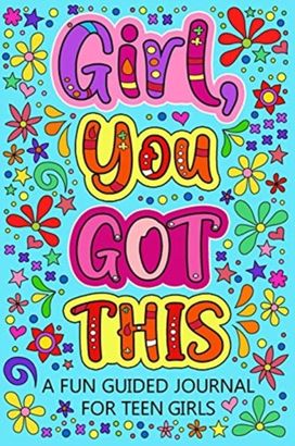 Girl You Got this a Fun Guided Journal for Teen Girls