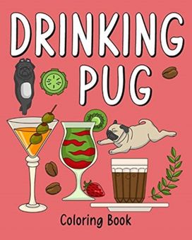 Drinking Pug Coloring Book