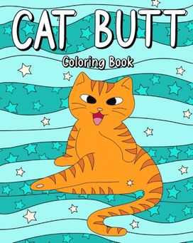 Cat Butt Coloring Book Cat Butt Coloring Book