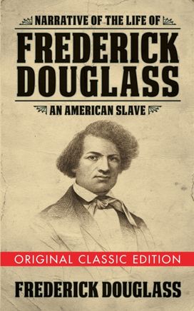 Narrative of the Life of Frederick Douglass (Original Classic Edition) Narrative of the Life of Frederick Douglass (Original Classic Edition)