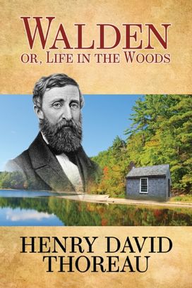 Walden (Or Life in the Woods) Walden (Or Life in the Woods)