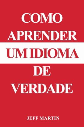 Como Aprender De Verdade Um Idioma Como Aprender De Verdade Um Idioma