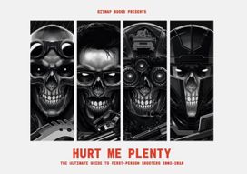 Hurt Me Plenty: The Ultimate Guide to First-Person Shooters 2003 – 2010 Hurt Me Plenty: The Ultimate Guide to First-Person Shooters 2003 – 2010