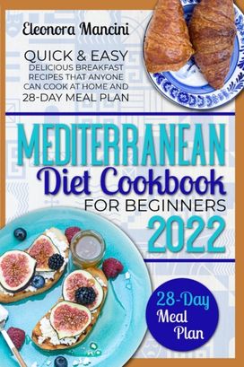 Mediterranean Diet Cookbook for Beginners Mediterranean Diet Cookbook for Beginners