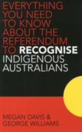 Everything You Need to Know About the Referendum to Recognise Indigenous Australians Everything You Need to Know About the Referendum to Recognise Indigenous Australians