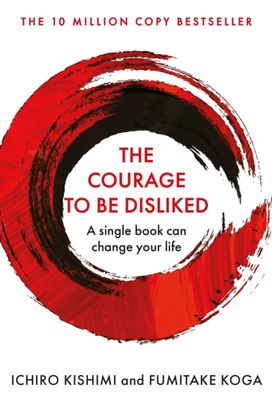 Courage to be Disliked Courage to be Disliked
