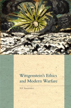 Wittgenstein's Ethics and Modern Warfare Wittgenstein's Ethics and Modern Warfare
