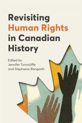 Revisiting Human Rights in Canadian History Revisiting Human Rights in Canadian History