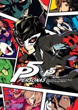 Persona 5 + Persona 5 Royal: Official Design Works Persona 5 + Persona 5 Royal: Official Design Works