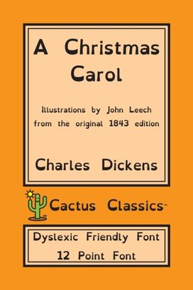 Christmas Carol (Cactus Classics Dyslexic Friendly Font) Christmas Carol (Cactus Classics Dyslexic Friendly Font)