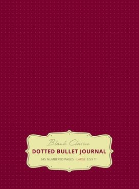 Large 8.5 X 11 Dotted Bullet Journal (Red Wine #20) Hardcover - 245 Numbered Pages