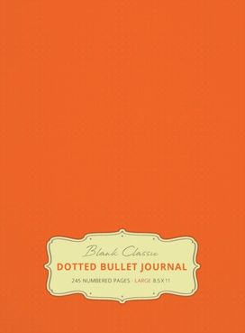 Large 8.5 X 11 Dotted Bullet Journal (Orange #19) Hardcover - 245 Numbered Pages Large 8.5 X 11 Dotted Bullet Journal (Orange #19) Hardcover - 245 Numbered Pages
