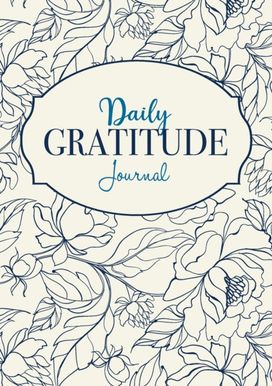 Daily Gratitude Journal Daily Gratitude Journal