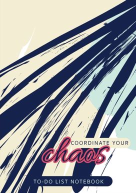 Coordinate Your Chaos to-Do List Notebook Coordinate Your Chaos to-Do List Notebook