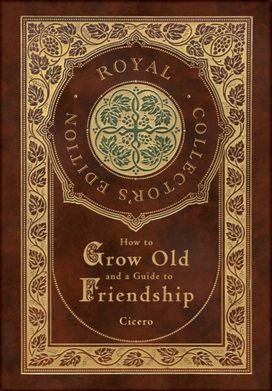 How to Grow Old and a Guide to Friendship (Royal Collector's Edition) (Case Laminate Hardcover with Jacket) How to Grow Old and a Guide to Friendship (Royal Collector's Edition) (Case Laminate Hardcover with Jacket)