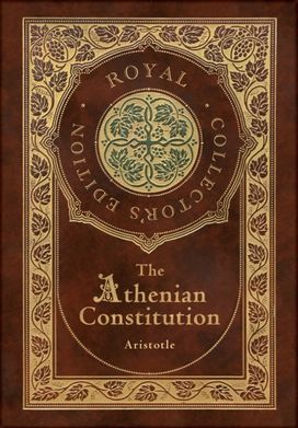 Athenian Constitution (Royal Collector's Edition) (Case Laminate Hardcover with Jacket)