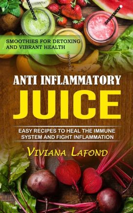 Anti Inflammatory Juice Anti Inflammatory Juice