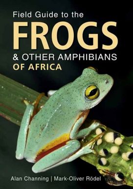 Field Guide to Frogs and Other Amphibians of Africa Field Guide to Frogs and Other Amphibians of Africa