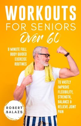 Workouts for Seniors over 60 Workouts for Seniors over 60