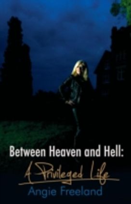 Between Heaven & Hell, a Privileged Life Between Heaven & Hell, a Privileged Life