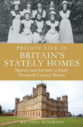 Private Life in Britain's Stately Homes Private Life in Britain's Stately Homes