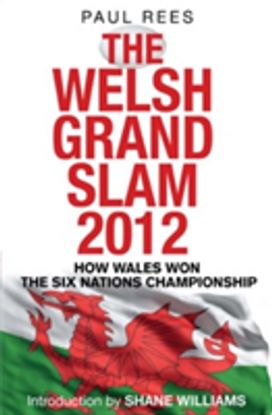 The Welsh Grand Slam 2012 The Welsh Grand Slam 2012