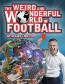 The Weird and Wonderful World of Football The Weird and Wonderful World of Football