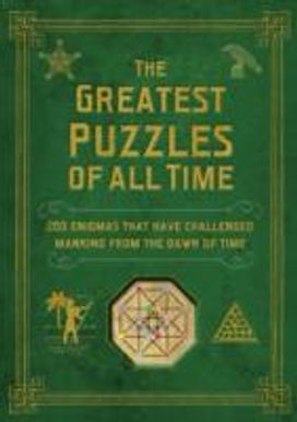 The Greatest Puzzles of All Time The Greatest Puzzles of All Time