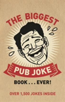 The Biggest Pub Joke Book The Biggest Pub Joke Book