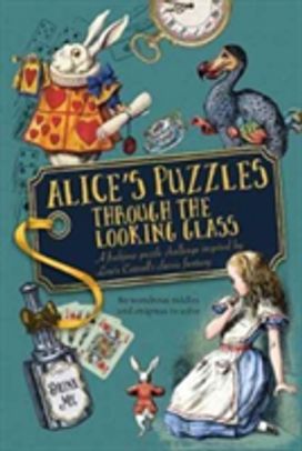 Alice's Puzzles Through the Looking Glass Alice's Puzzles Through the Looking Glass