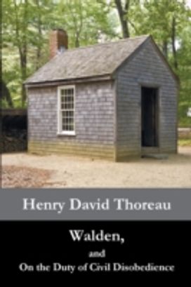Walden, and on the Duty of Civil Disobedience