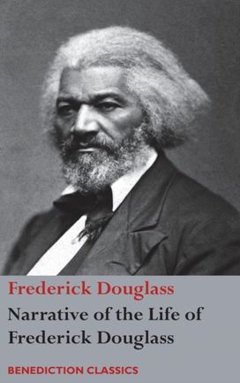 Narrative of the Life of Frederick Douglass, An American Slave Narrative of the Life of Frederick Douglass, An American Slave