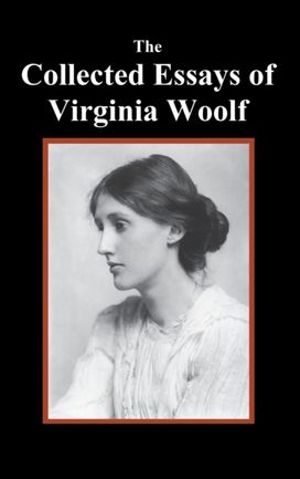 Collected Essays of Virginia Woolf