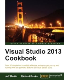 Visual Studio 2013 Cookbook Visual Studio 2013 Cookbook