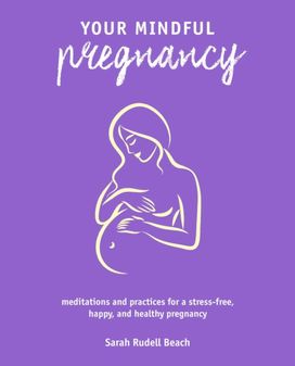 Your Mindful Pregnancy Your Mindful Pregnancy