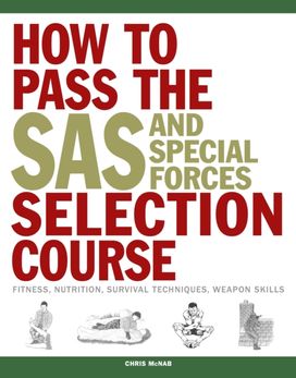 How to Pass the Sas and Special Forces Selection Course How to Pass the Sas and Special Forces Selection Course