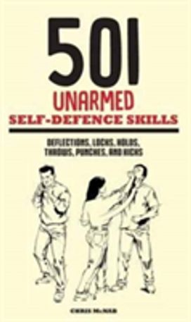 501 Unarmed Self-Defence Skills 501 Unarmed Self-Defence Skills