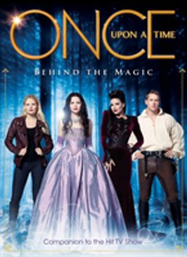 Once Upon a Time - Behind the Magic Once Upon a Time - Behind the Magic