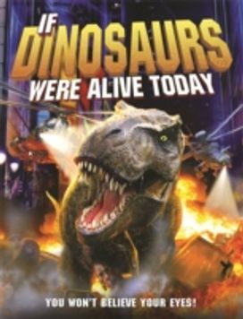 If Dinosaurs were Alive Today (New Edition) If Dinosaurs were Alive Today (New Edition)