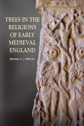 Trees in the Religions of Early Medieval England Trees in the Religions of Early Medieval England