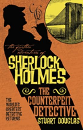 Further Adventures of Sherlock Holmes - The Counterfeit Detective Further Adventures of Sherlock Holmes - The Counterfeit Detective