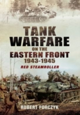 Tank Warfare on the Eastern Front 1943-1945 Tank Warfare on the Eastern Front 1943-1945