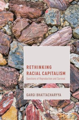 Rethinking Racial Capitalism Rethinking Racial Capitalism