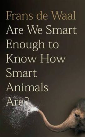 Are We Smart Enough to Know how Smart Animals Are? Are We Smart Enough to Know how Smart Animals Are?