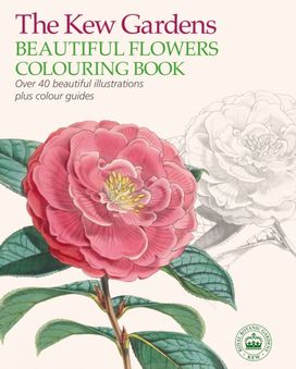 Kew Gardens Beautiful Flowers Colouring Book Kew Gardens Beautiful Flowers Colouring Book