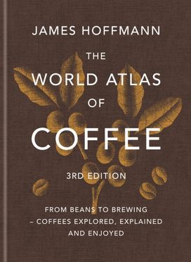 World Atlas of Coffee 3rd edition