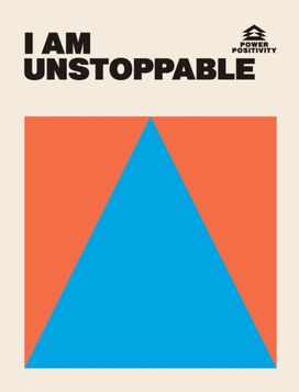 I am UNSTOPPABLE
